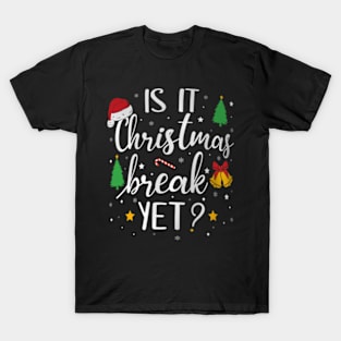 Is It Christmas  Yet School Teacher Holidays T-Shirt